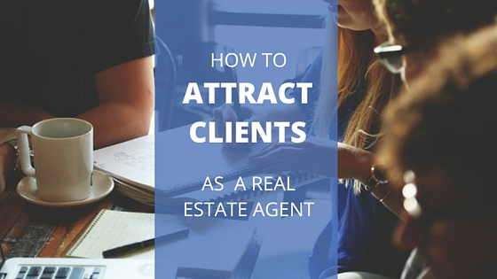 How to attract clients as a real estate agent