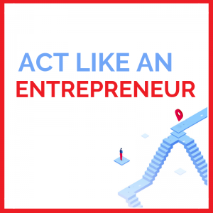 act like an entrepreneur