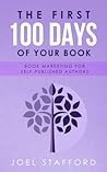 The First 100 Days of Your Book by Joel Stafford