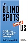 The Blindspots Between Us by Gleb Tsipursky